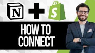 How to Connect Shopify to Notion