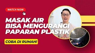 MASAK AIR BISA MENGURANGI PAPARAN PLASTIK