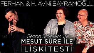 Mesut Süre İle İlişki Testi | Konuklar: Ferhan & Hüseyin Avni Bayramoğlu