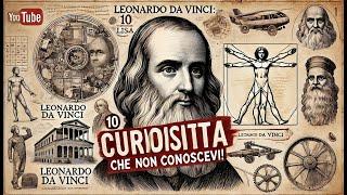 Leonardo da Vinci: le curiosità che (forse) non conoscevi sul genio del Rinascimento!