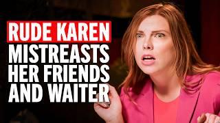 Entitled Karen Mistreasts Her Friends and Waiter But Learns Her Lesson!