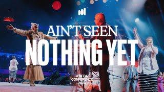 AIN’T SEEN NOTHING YET - UPCI GENERAL CONFERENCE 2024