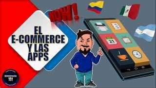 El E-Commerce Y Las Apps: Latinoamérica