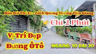 T560-BÁN ĐẤT THỔ CƯ, 2 PHÚT ĐI CHUYỂN TỚI QT TIỀN GIANG-DT:10x20, SỔ HỒNG RIÊNG-KHU DÂN CƯ ĐÔNG