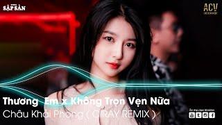 Thương Em Remix | Không Trọn Vẹn Nữa Remix | Remix Hot Trend TikTok 2022