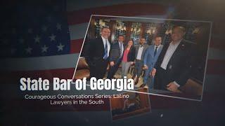 State Bar of Georgia Courageous Conversations Series: Latino Lawyers in the South