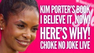 KIM PORTER'S BOOK IS IT REAL? WHY I BELIEVE IT NOW!! - CHOKE NO JOKE LIVE