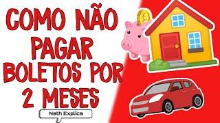 COMO PAUSAR AS PRESTAÇÕES DE CASA E CARRO POR 2 MESES SEM JUROS | NATH EXPLICA