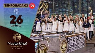 CAPÍTULO 26 | TEMPORADA 02 | MASTERCHEF CELEBRITY ECUADOR