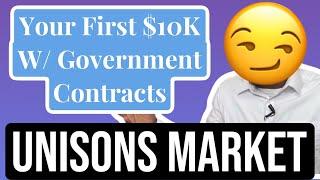 Unisons Marketplace: Your First 10K Using Government Contracts