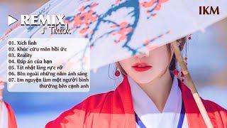 Xích Linh, Khúc Cửu Môn Hồi Ức  Top Những Bản Nhạc Tik Tok Remix Nghe Nhiều Nhất Hiện Nay  IKM