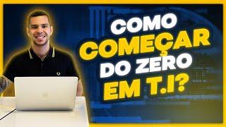 COMO COMEÇAR DO ZERO EM TECNOLOGIA (TI)