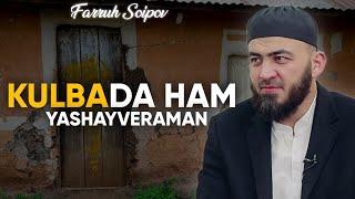 Kulbada ham yashayveraman | Farruh Soipov