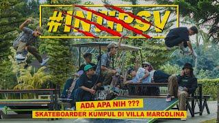 SEMUA SKATEBOARDER KUMPUL DI VILLA MARCOLINA | #INTIPSV