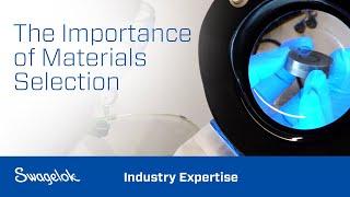 The Importance of Materials Selection | Industry Expertise | Swagelok [2024]