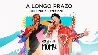 Mumuzinho, Ferrugem - A Longo Prazo