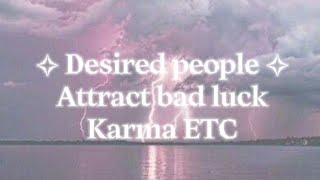  DESIRED PEOPLE ATTRACT BAD LUCK KARMA ETC  ️TOO POWERFUL SUB️