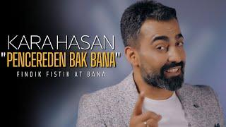 Kara Hasan | Pencereden Bak Bana [ 2022 Official Video ]