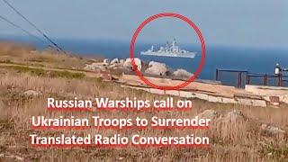  Russia - Ukraine War . Russian Warships call on Ukrainian Troops to Surrender . Translated