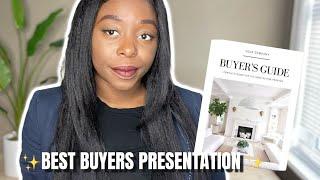 HOW TO CREATE A BUYERS PRESENTATION TO GET THE CLIENT EVERYTIME