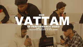 VATTAM :EP Performing Video - MHR Ft.JOKER,Lil payyan & Efy