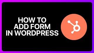 How To Add HubSpot Form In WordPress Tutorial