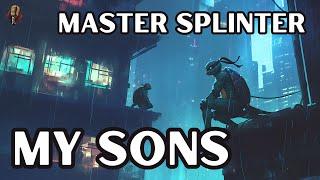 Master Splinter - My Sons | Folk Song | TMNT