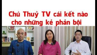 Chú Thuỷ TV \ Cái kết nào cho kẻ phản bội