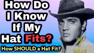 HOW DO I KNOW IF MY HAT FITS? -  & How SHOULD A Hat Fit?