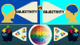 Subjectivity vs Objectivity | How the Mind Influences Reality