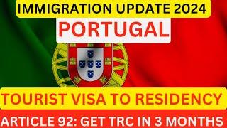 PORTUGAL IMMIGRATION UPDATE 2024: Article 92 Explained | TRC in 3 Months | Is Immigration Open?