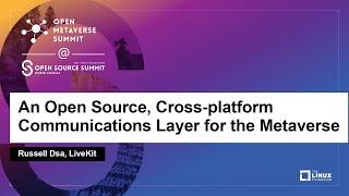 An Open Source, Cross-platform Communications Layer for the Metaverse - Russell Dsa, LiveKit