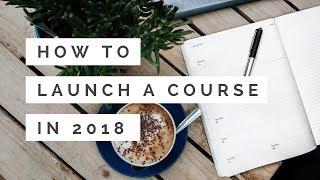 How to Launch an Online Course in 2018