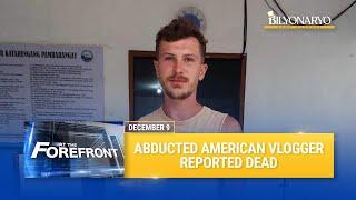 At The Forefront: Abducted American vlogger reported dead