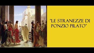 "Le stranezze di Ponzio Pilato"