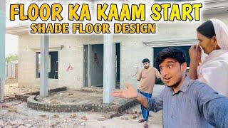 Finally Kafi Dino Bad Ghr Ka Floor Ka Kaam Start Kr Deya Front Shade Ka Floor Design