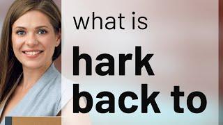 Unraveling Language: The Charm of "Hark Back To"