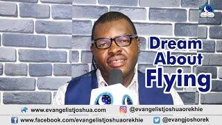 DREAM ABOUT FLYING - Evangelist Joshua TV