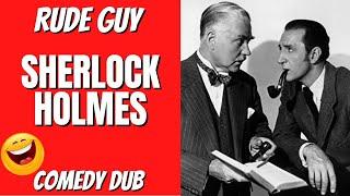 "Rude Sherlock Holmes" - by Rude Guy Comedy dub/lip reading 2023 Funny Adult Humour