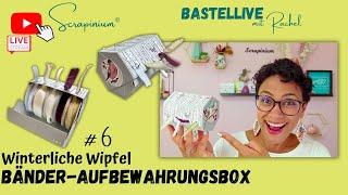 Anleitung Bänder-Aufbewahrungbox - Winterliche Wipfel Stampin’ Up - Bastellive Nr6