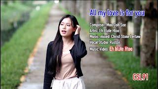 Karen song Eh Blute Htoo All my love is for you [Official Music Video]