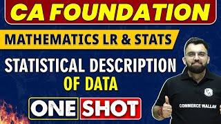 Statistical Description Of Data in One Shot | CA Foundation | Maths, LR & Stats