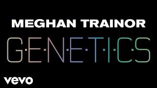 Meghan Trainor - Genetics (Official Audio)