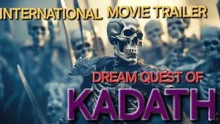 DREAM QUEST OF KADATH: INTERNATIONAL MOVIE TRAILER