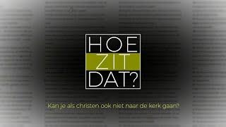 "Kan je als christen ook niet naar de kerk gaan?" - Hoe zit dat? - aflevering 18