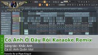 Có Anh Ở Đây Rồi Karaoke (( Remix )) | Anh Quân Idol