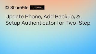 Tutorial: Update Phone, Add Backup, & Setup Authenticator for Two-Step