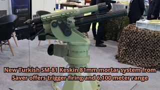 New Turkish SM 81 Keskin 81mm mortar system from Saver offers trigger firing and 6,100 meter range