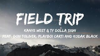 Kanye West & Ty Dolla $ign - FIELD TRIP (Lyrics) feat. Don Toliver, Playboi Carti & Kodak Black