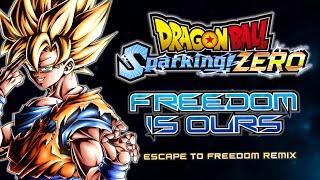 Dragon Ball Sparking! ZERO - Freedom is OURS (Escape to Freedom Remix) | OST